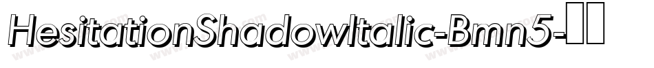 HesitationShadowItalic-Bmn5字体转换