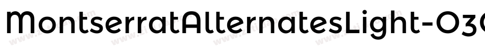 MontserratAlternatesLight-O3Op字体转换