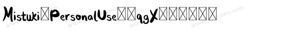 Mistuki1PersonalUse-3qgX字体转换 Mistuki1PersonalUse-3qgX字体转换