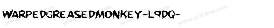 WarpedGreasedMonkey-l9dq字体转换