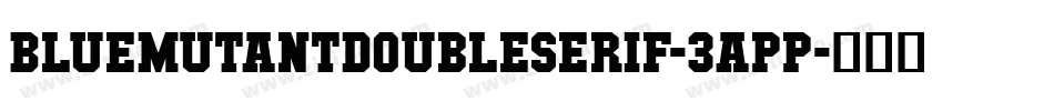 BlueMutantDoubleSerif-3app字体转换
