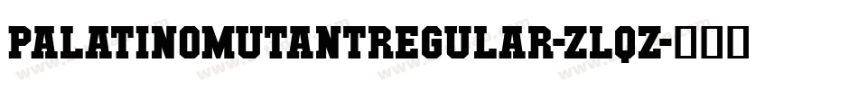 PalatinoMutantRegular-ZlqZ字体转换