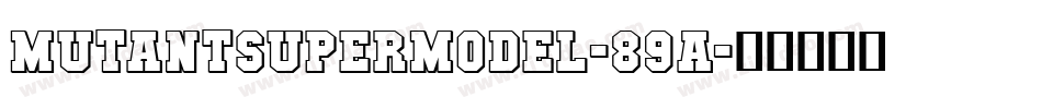 MutantSupermodel-89A字体转换