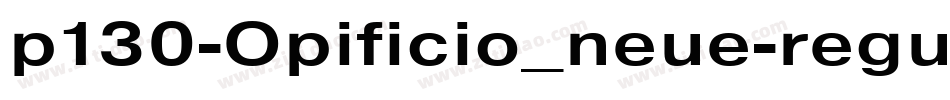 p130-Opificio_neue-regular字体转换