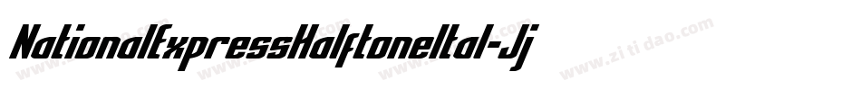 NationalExpressHalftoneItal-JjWo字体转换 NationalExpressHalftoneItal-JjWo字体转换