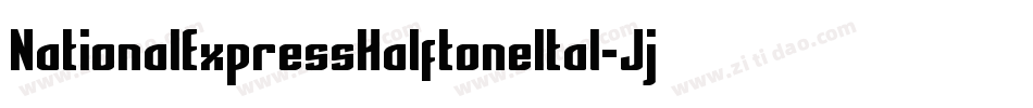 NationalExpressHalftoneItal-JjWo字体转换 NationalExpressHalftoneItal-JjWo字体转换