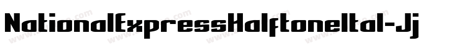 NationalExpressHalftoneItal-JjWo字体转换 NationalExpressHalftoneItal-JjWo字体转换