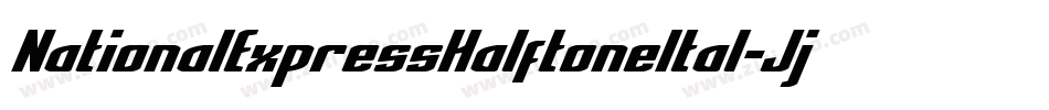 NationalExpressHalftoneItal-JjWo字体转换 NationalExpressHalftoneItal-JjWo字体转换