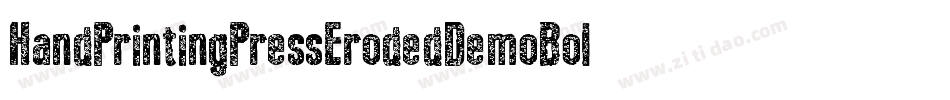 HandPrintingPressErodedDemoBold-o5WA字体转换 HandPrintingPressErodedDemoBold-o5WA字体转换