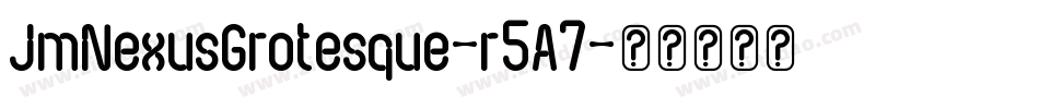 JmNexusGrotesque-r5A7字体转换