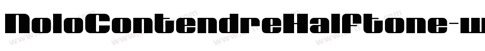 NoloContendreHalftone-w012字体转换