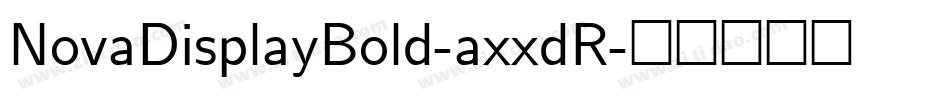 NovaDisplayBold-axxdR字体转换