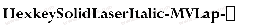 HexkeySolidLaserItalic-MVLap字体转换