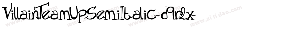 VillainTeamUpSemiItalic-d9r2x字体转换 VillainTeamUpSemiItalic-d9r2x字体转换