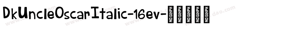 DkUncleOscarItalic-16ev字体转换