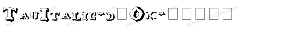 TauItalic-d8Ox字体转换