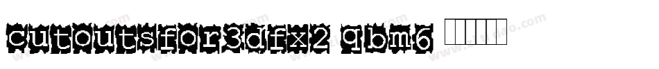 CutOutsFor3DFx2-qBM6字体转换
