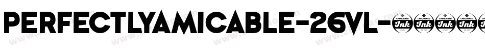 PerfectlyAmicable-26Vl字体转换 PerfectlyAmicable-26Vl字体转换