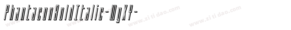 PhantaconBoldItalic-WgXY字体转换 PhantaconBoldItalic-WgXY字体转换