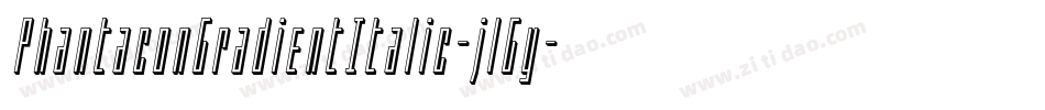 PhantaconGradientItalic-jlGy字体转换