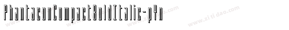 PhantaconCompactBoldItalic-pYnD字体转换 PhantaconCompactBoldItalic-pYnD字体转换