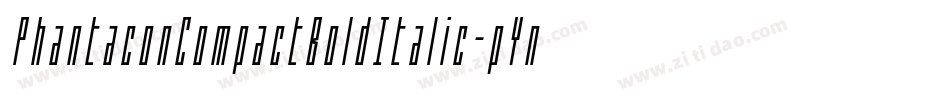PhantaconCompactBoldItalic-pYnD字体转换 PhantaconCompactBoldItalic-pYnD字体转换
