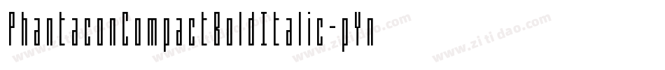 PhantaconCompactBoldItalic-pYnD字体转换 PhantaconCompactBoldItalic-pYnD字体转换