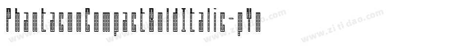 PhantaconCompactBoldItalic-pYnD字体转换 PhantaconCompactBoldItalic-pYnD字体转换