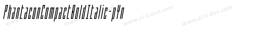 PhantaconCompactBoldItalic-pYnD字体转换 PhantaconCompactBoldItalic-pYnD字体转换