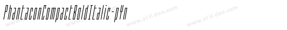 PhantaconCompactBoldItalic-pYnD字体转换 PhantaconCompactBoldItalic-pYnD字体转换