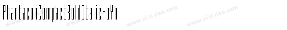 PhantaconCompactBoldItalic-pYnD字体转换 PhantaconCompactBoldItalic-pYnD字体转换