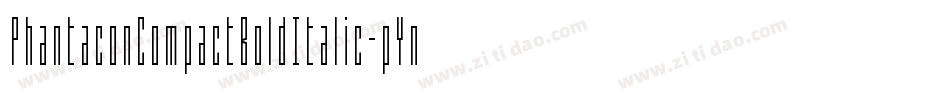 PhantaconCompactBoldItalic-pYnD字体转换 PhantaconCompactBoldItalic-pYnD字体转换