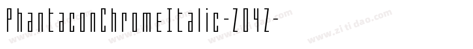 PhantaconChromeItalic-Z04Z字体转换 PhantaconChromeItalic-Z04Z字体转换