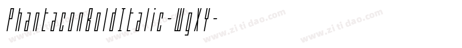 PhantaconBoldItalic-WgXY字体转换 PhantaconBoldItalic-WgXY字体转换