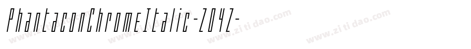 PhantaconChromeItalic-Z04Z字体转换 PhantaconChromeItalic-Z04Z字体转换
