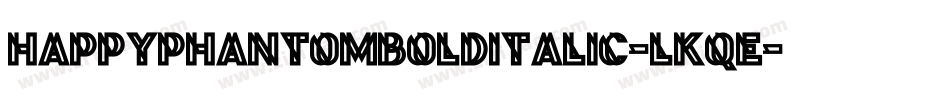 HappyPhantomBoldItalic-LKqE字体转换
