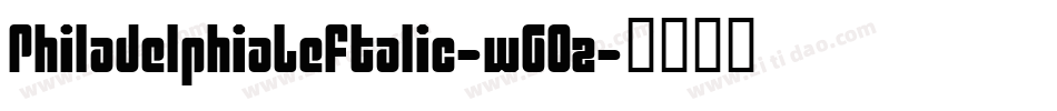 PhiladelphiaLeftalic-w6Oz字体转换