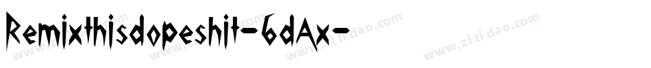 Remixthisdopeshit-6dAx字体转换
