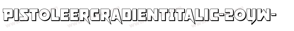 PistoleerGradientItalic-2oYW字体转换