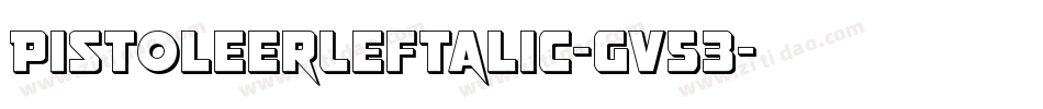 PistoleerLeftalic-gV53字体转换