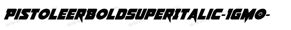 PistoleerBoldSuperItalic-1gM0字体转换 PistoleerBoldSuperItalic-1gM0字体转换