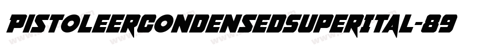 PistoleerCondensedSuperItal-89wM字体转换 PistoleerCondensedSuperItal-89wM字体转换
