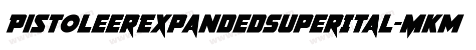 PistoleerExpandedSuperItal-MKmp字体转换