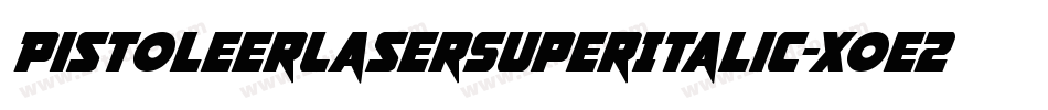 PistoleerLaserSuperItalic-Xoe2字体转换
