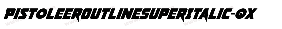 PistoleerOutlineSuperItalic-0XBr字体转换