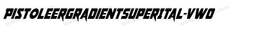 PistoleerGradientSuperItal-vwOZ字体转换