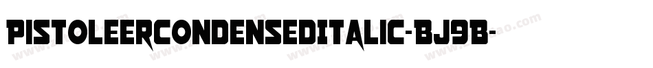 PistoleerCondensedItalic-BJ9B字体转换