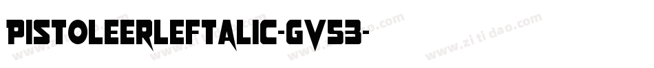 PistoleerLeftalic-gV53字体转换