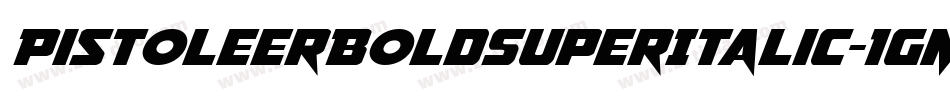 PistoleerBoldSuperItalic-1gM0字体转换 PistoleerBoldSuperItalic-1gM0字体转换