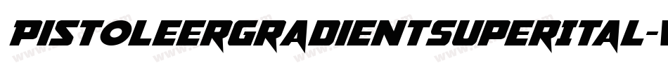PistoleerGradientSuperItal-vwOZ字体转换